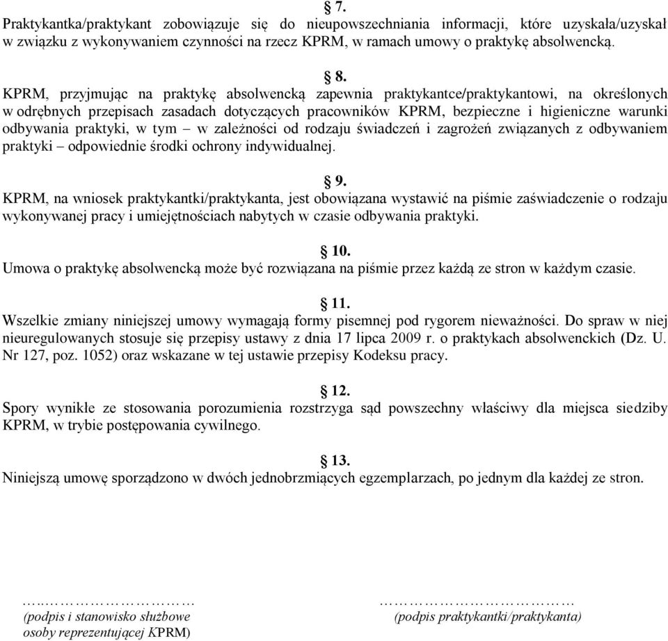 praktyki, w tym w zależności od rodzaju świadczeń i zagrożeń związanych z odbywaniem praktyki odpowiednie środki ochrony indywidualnej. 9.