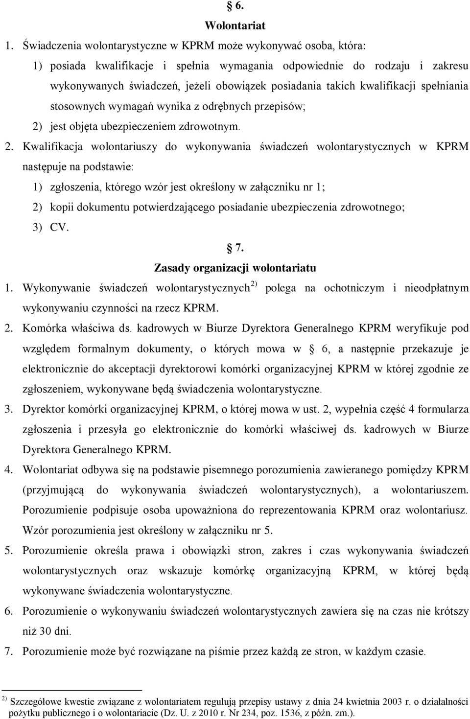 takich kwalifikacji spełniania stosownych wymagań wynika z odrębnych przepisów; 2)