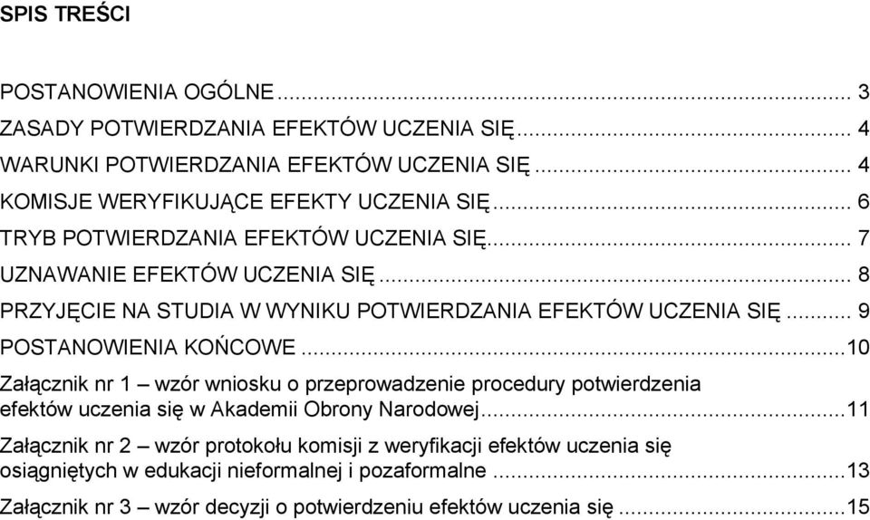 .. 8 PRZYJĘCIE NA STUDIA W WYNIKU POTWIERDZANIA EFEKTÓW UCZENIA SIĘ... 9 POSTANOWIENIA KOŃCOWE.