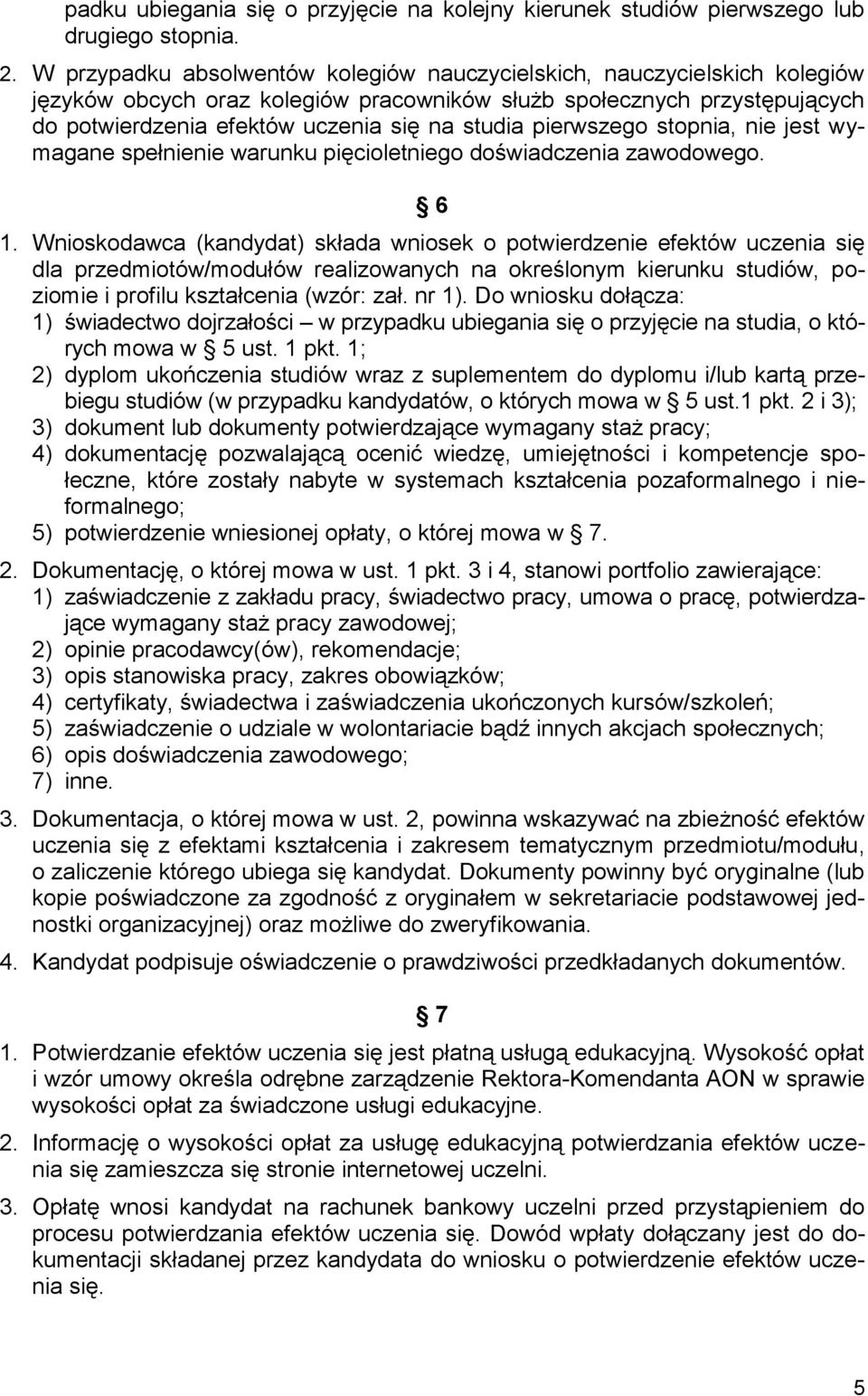 pierwszego stopnia, nie jest wymagane spełnienie warunku pięcioletniego doświadczenia zawodowego. 6 1.