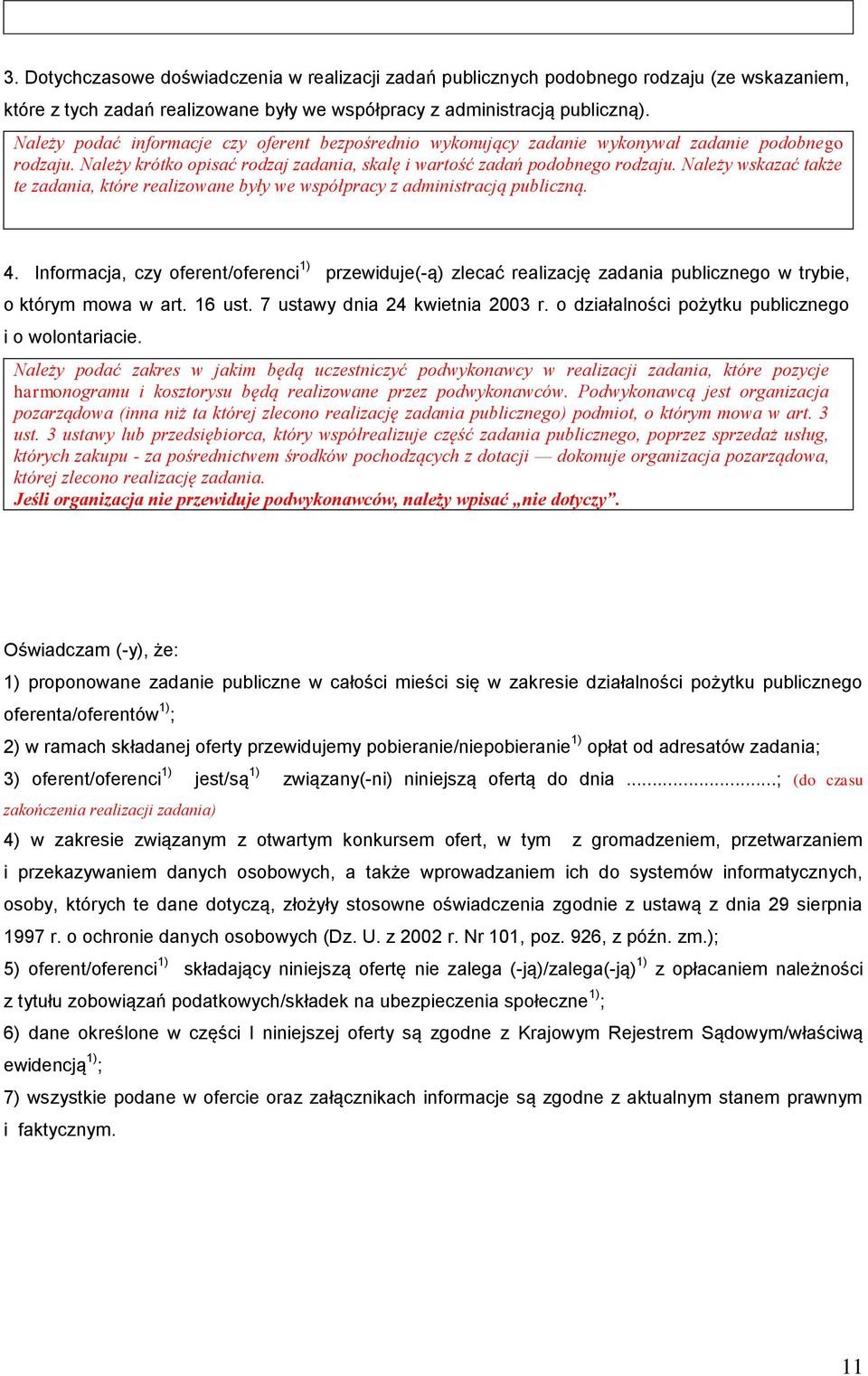 Należy wskazać także te zadania, które realizowane były we współpracy z administracją publiczną. 4.