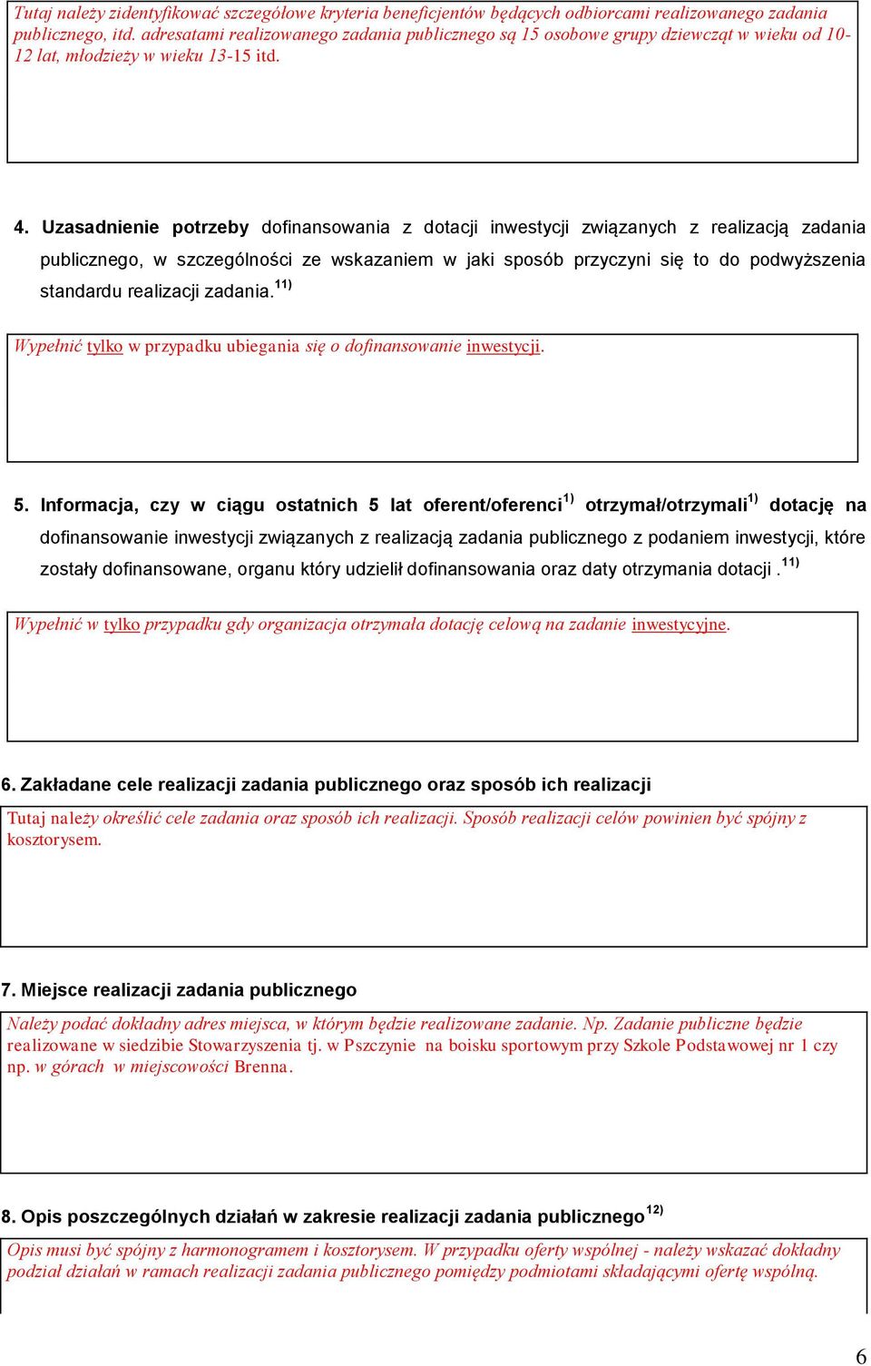 Uzasadnienie potrzeby dofinansowania z dotacji inwestycji związanych z realizacją zadania publicznego, w szczególności ze wskazaniem w jaki sposób przyczyni się to do podwyższenia standardu