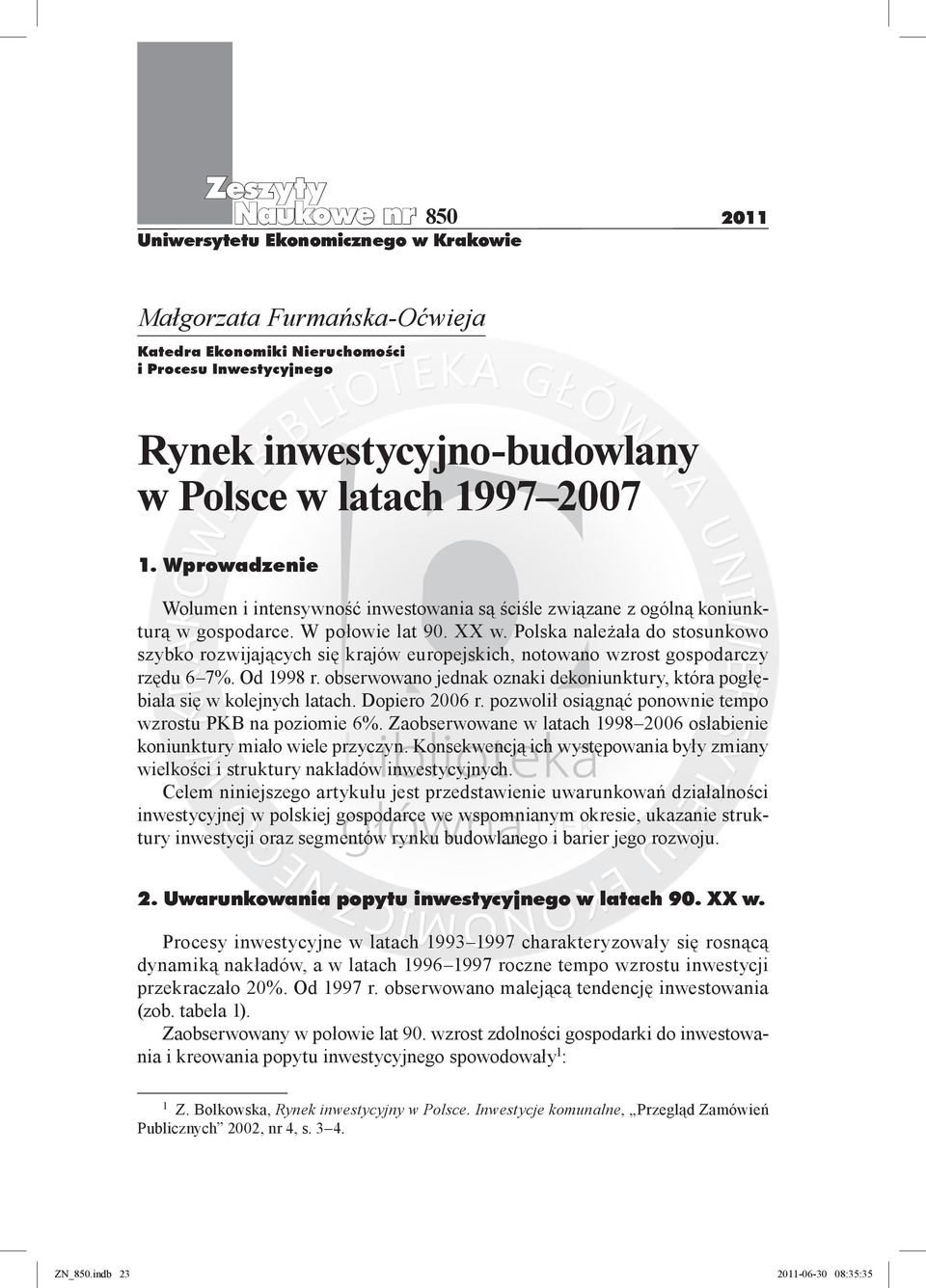 Polska należała do stosunkowo szybko rozwijających się krajów europejskich, notowano wzrost gospodarczy rzędu 6 7%. Od 1998 r.