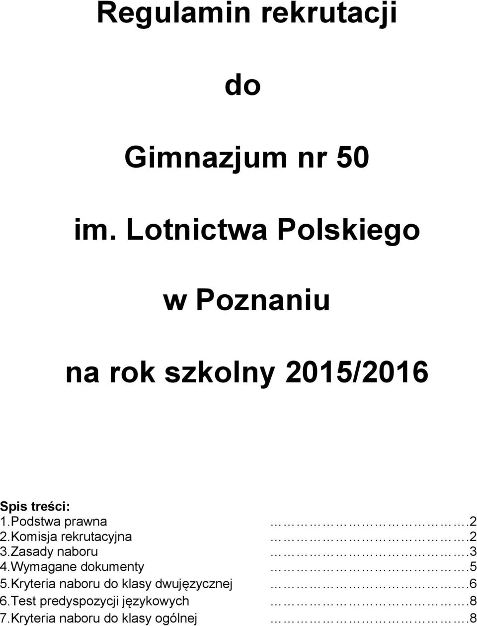 Podstwa prawna 2.Komisja rekrutacyjna 3.Zasady naboru 4.Wymagane dokumenty 5.