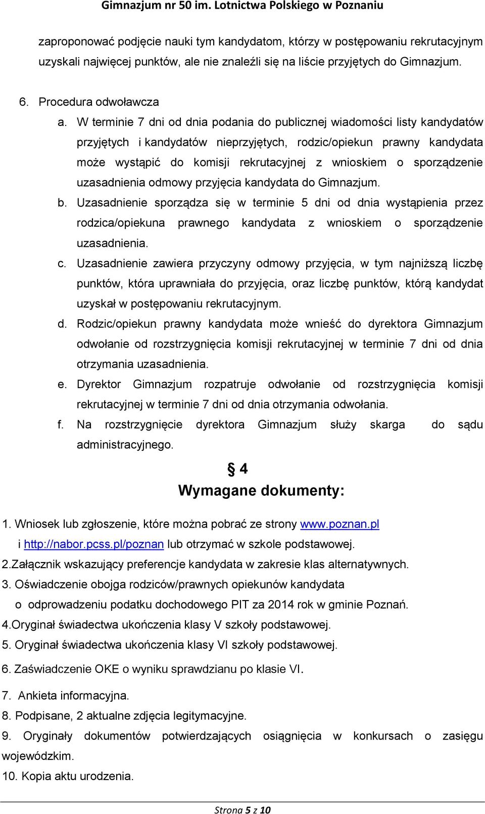 sporządzenie uzasadnienia odmowy przyjęcia kandydata do Gimnazjum. b.