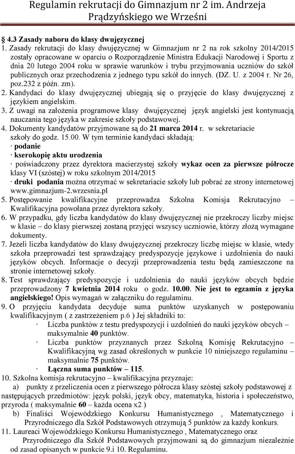 sprawie warunków i trybu przyjmowania uczniów do szkół publicznych oraz przechodzenia z jednego typu szkół do innych. (DZ. U. z 20