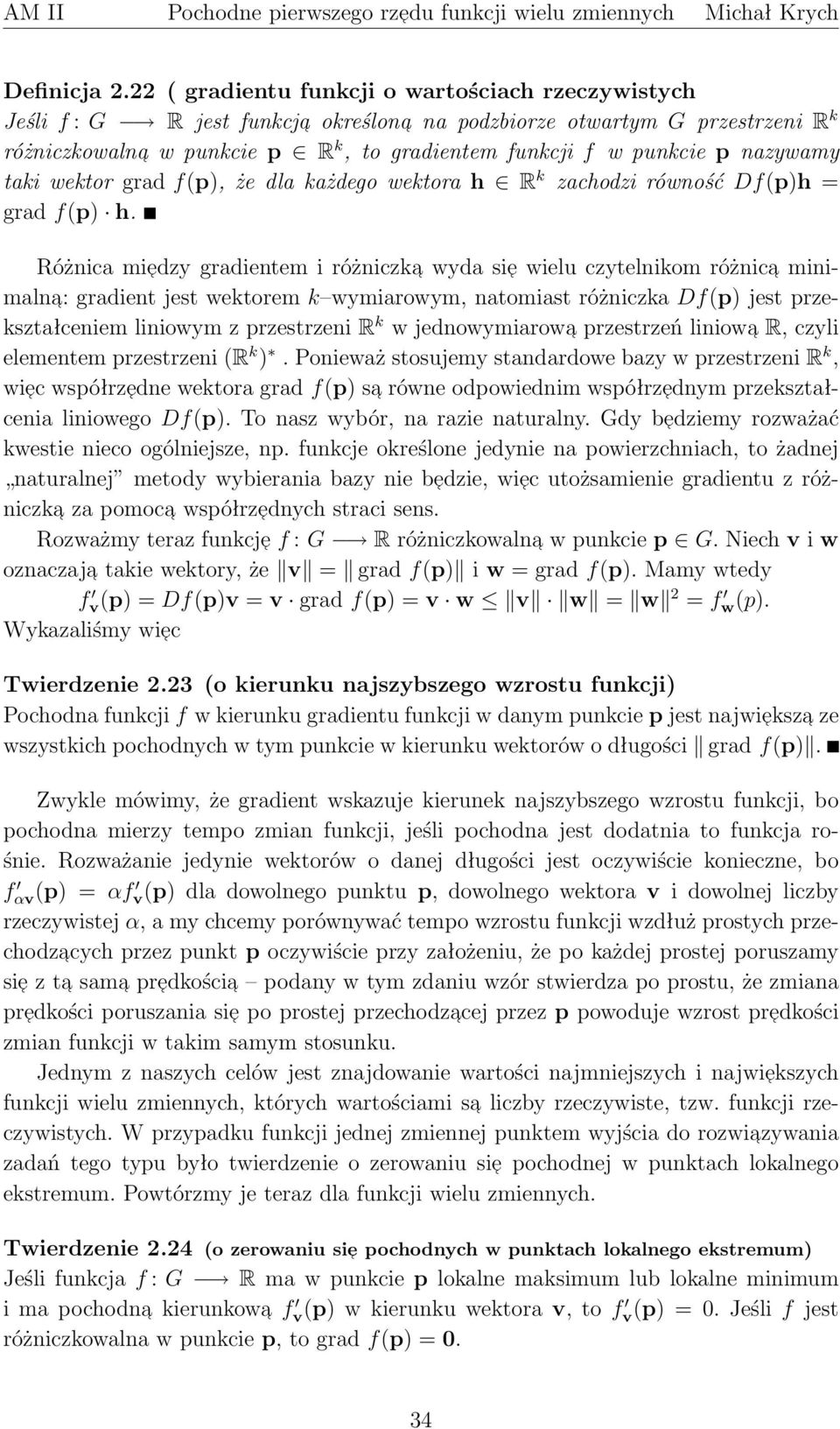 różnica minimalna: gradient jest wektorem k wymiarowym, natomiast różniczka Dfp jest przekształceniem liniowym z przestrzeni R k w jednowymiarowa przestrzeń liniowa R, czyli elementem przestrzeni R k