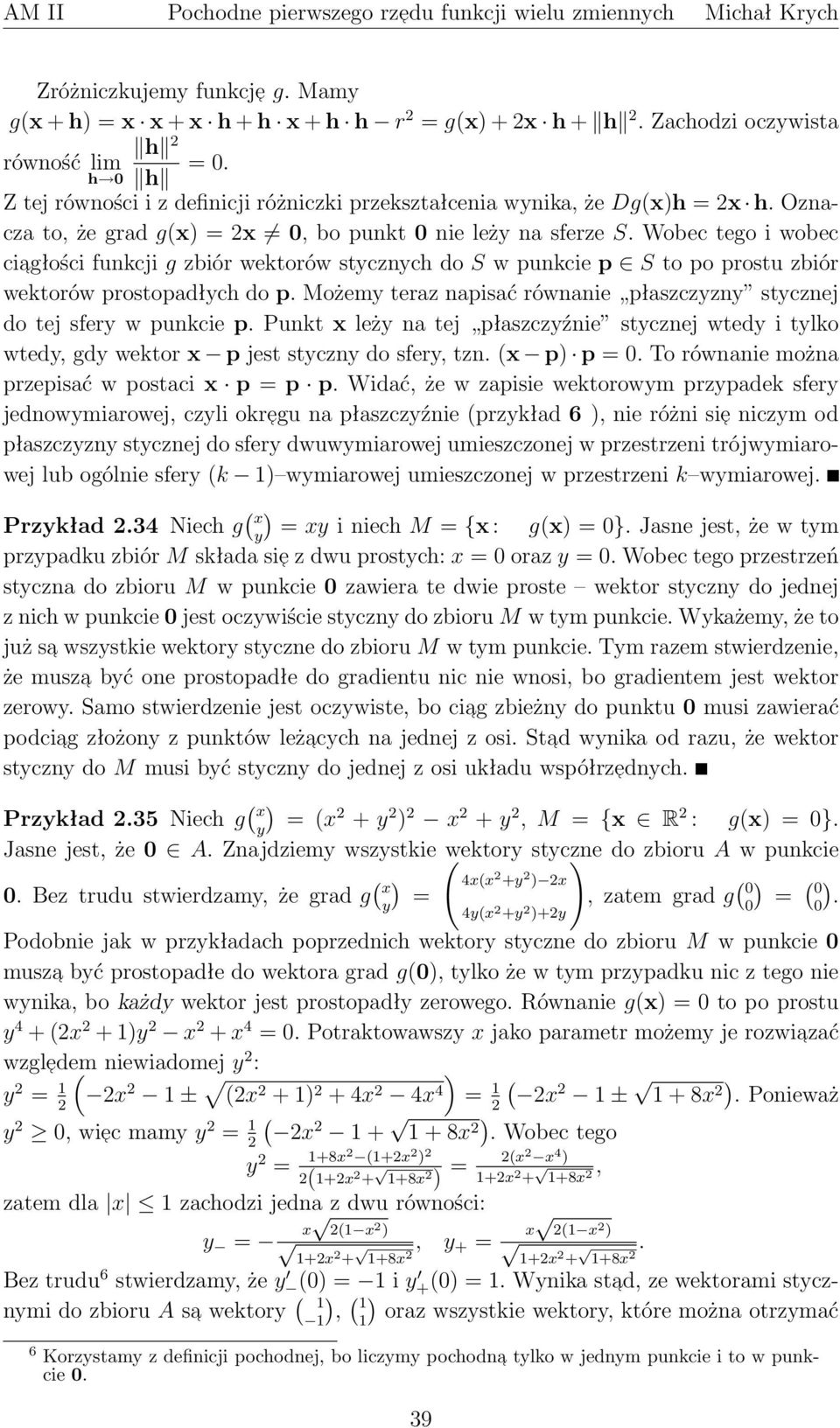prostopadłych do p Możemy teraz napisać równanie płaszczyzny stycznej do tej sfery w punkcie p Punkt leży na tej płaszczyźnie stycznej wtedy i tylko wtedy, gdy wektor p jest styczny do sfery, tzn p p