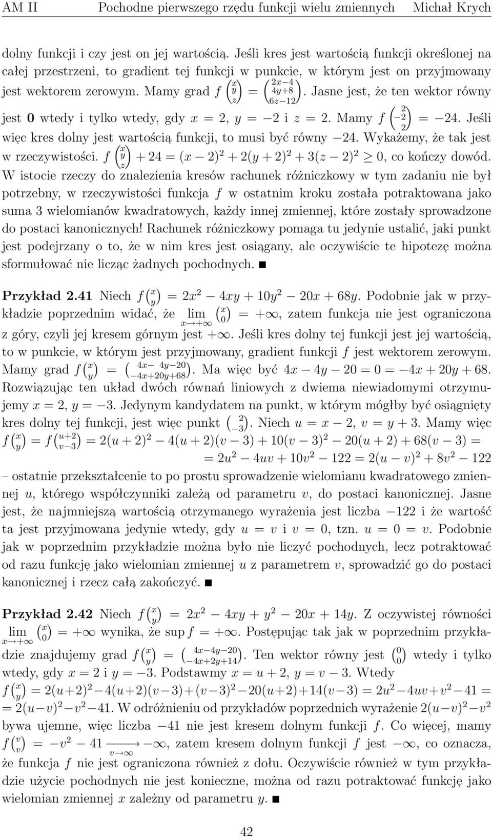 funkcji, to musi być równy 24 Wykażemy, że tak jest y w rzeczywistości f + 24 = 2 2 + 2y + 2 2 + 3z 2 2, co kończy dowód z W istocie rzeczy do znalezienia kresów rachunek różniczkowy w tym zadaniu
