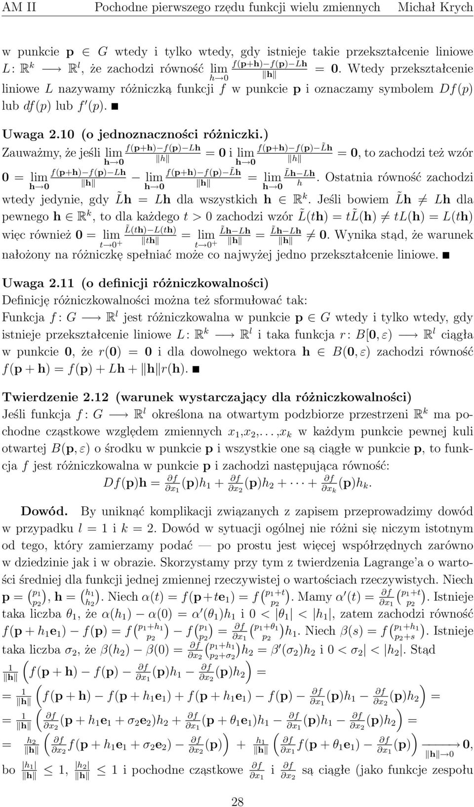 fp+h fp lim Lh h h = lim Lh Lh h h =, to zachodzi też wzór Ostatnia równość zachodzi wtedy jedynie, gdy Lh = Lh dla wszystkich h R k Jeśli bowiem Lh Lh dla pewnego h R k, to dla każdego t > zachodzi