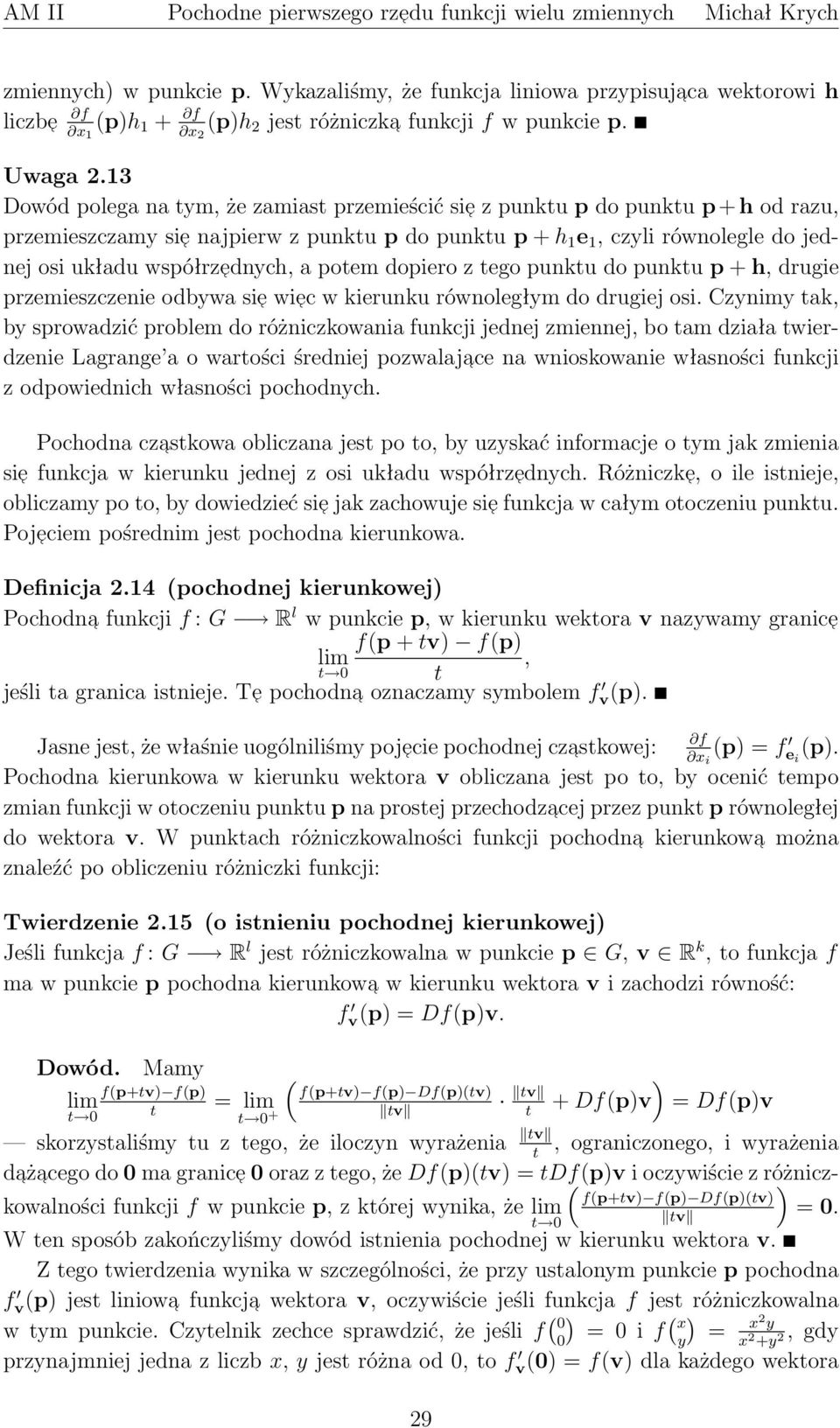 punktu do punktu p + h, drugie przemieszczenie odbywa sie wiec w kierunku równoległym do drugiej osi Czynimy tak, by sprowadzić problem do różniczkowania funkcji jednej zmiennej, bo tam działa
