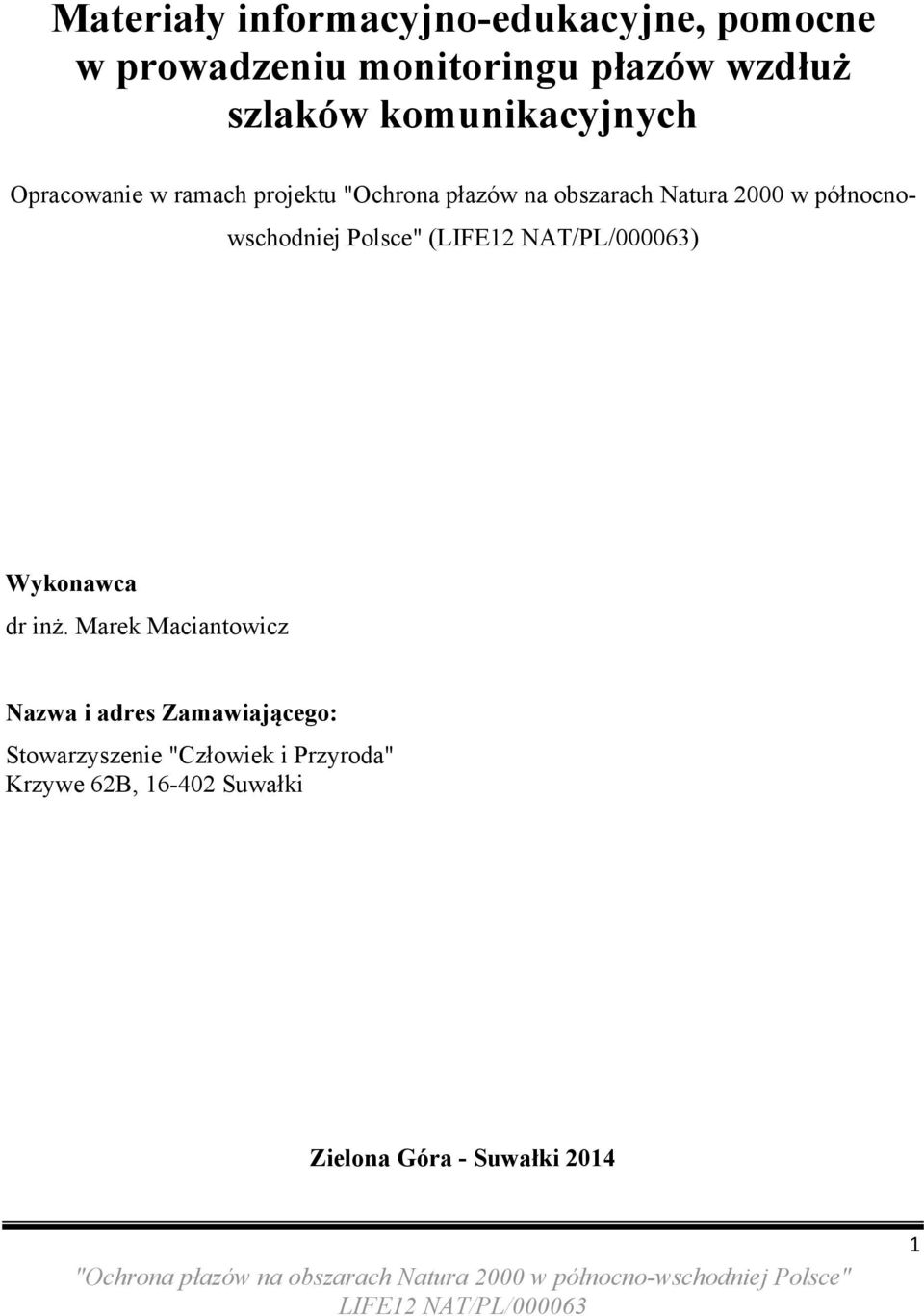 północnowschodniej Polsce" () Wykonawca dr inż.