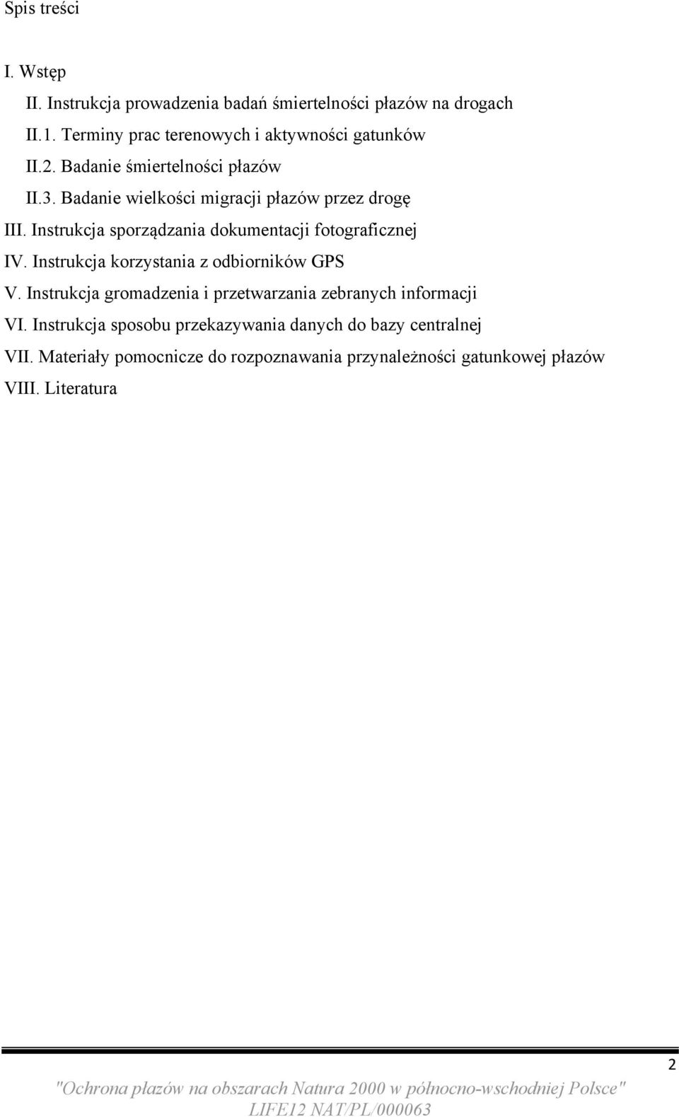 Instrukcja sporządzania dokumentacji fotograficznej IV. Instrukcja korzystania z odbiorników GPS V.