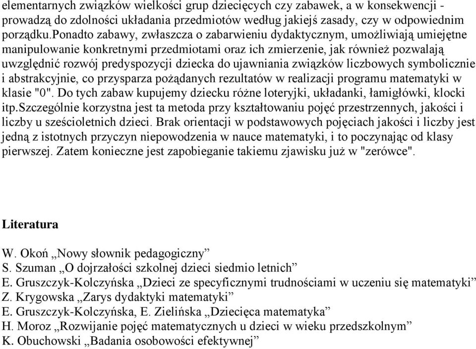 do ujawniania związków liczbowych symbolicznie i abstrakcyjnie, co przysparza pożądanych rezultatów w realizacji programu matematyki w klasie "0".