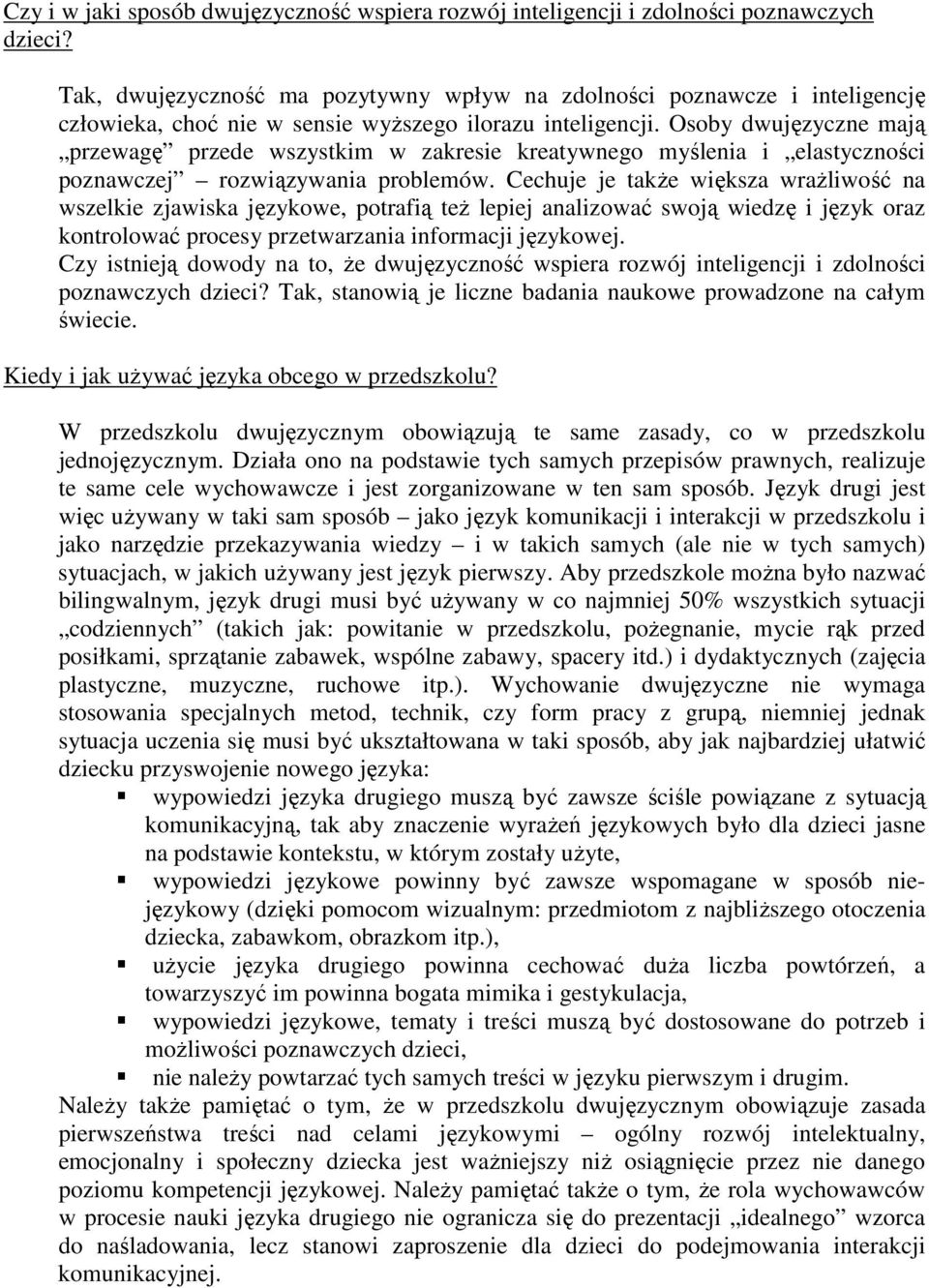 Osoby dwujęzyczne mają przewagę przede wszystkim w zakresie kreatywnego myślenia i elastyczności poznawczej rozwiązywania problemów.