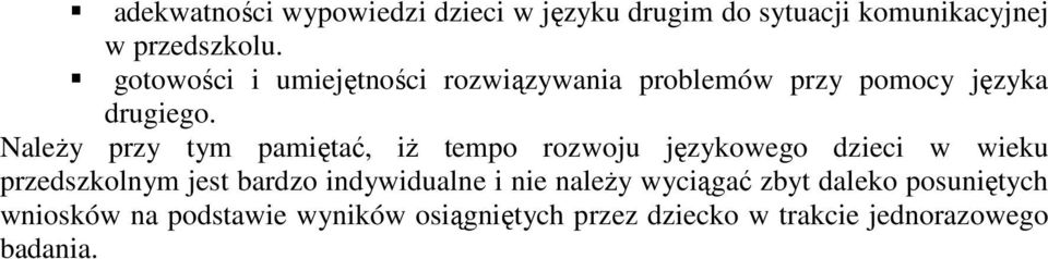 Należy przy tym pamiętać, iż tempo rozwoju językowego dzieci w wieku przedszkolnym jest bardzo