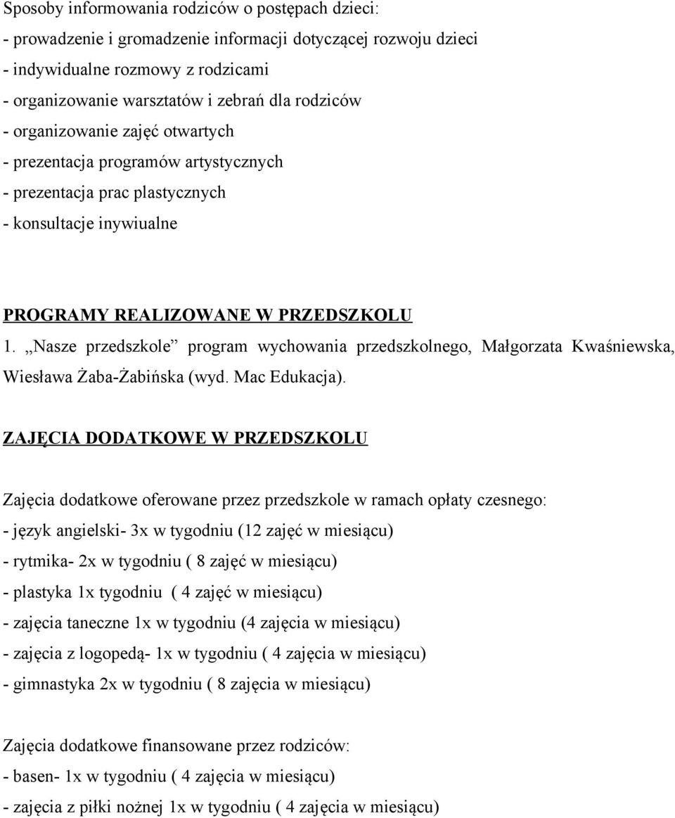Nasze przedszkole program wychowania przedszkolnego, Małgorzata Kwaśniewska, Wiesława Żaba-Żabińska (wyd. Mac Edukacja).