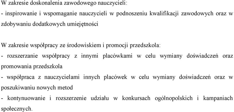 innymi placówkami w celu wymiany doświadczeń oraz promowania przedszkola - współpraca z nauczycielami innych placówek w celu wymiany