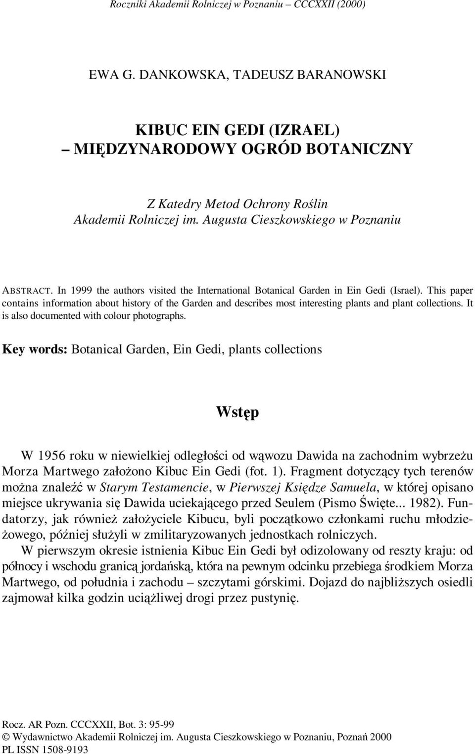 This paper contains information about history of the Garden and describes most interesting plants and plant collections. It is also documented with colour photographs.