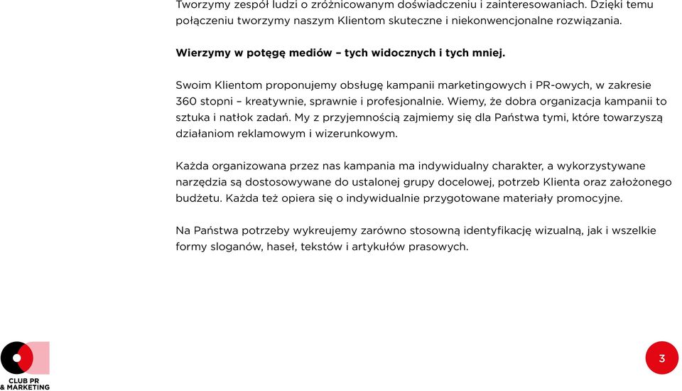 Wiemy, że dobra organizacja kampanii to sztuka i natłok zadań. My z przyjemnością zajmiemy się dla Państwa tymi, które towarzyszą działaniom reklamowym i wizerunkowym.