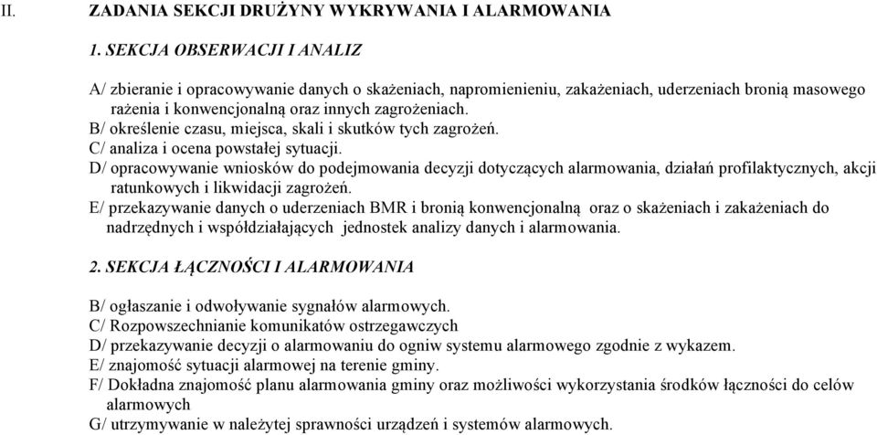 B/ określenie czasu, miejsca, skali i skutków tych zagrożeń. C/ analiza i ocena powstałej sytuacji.