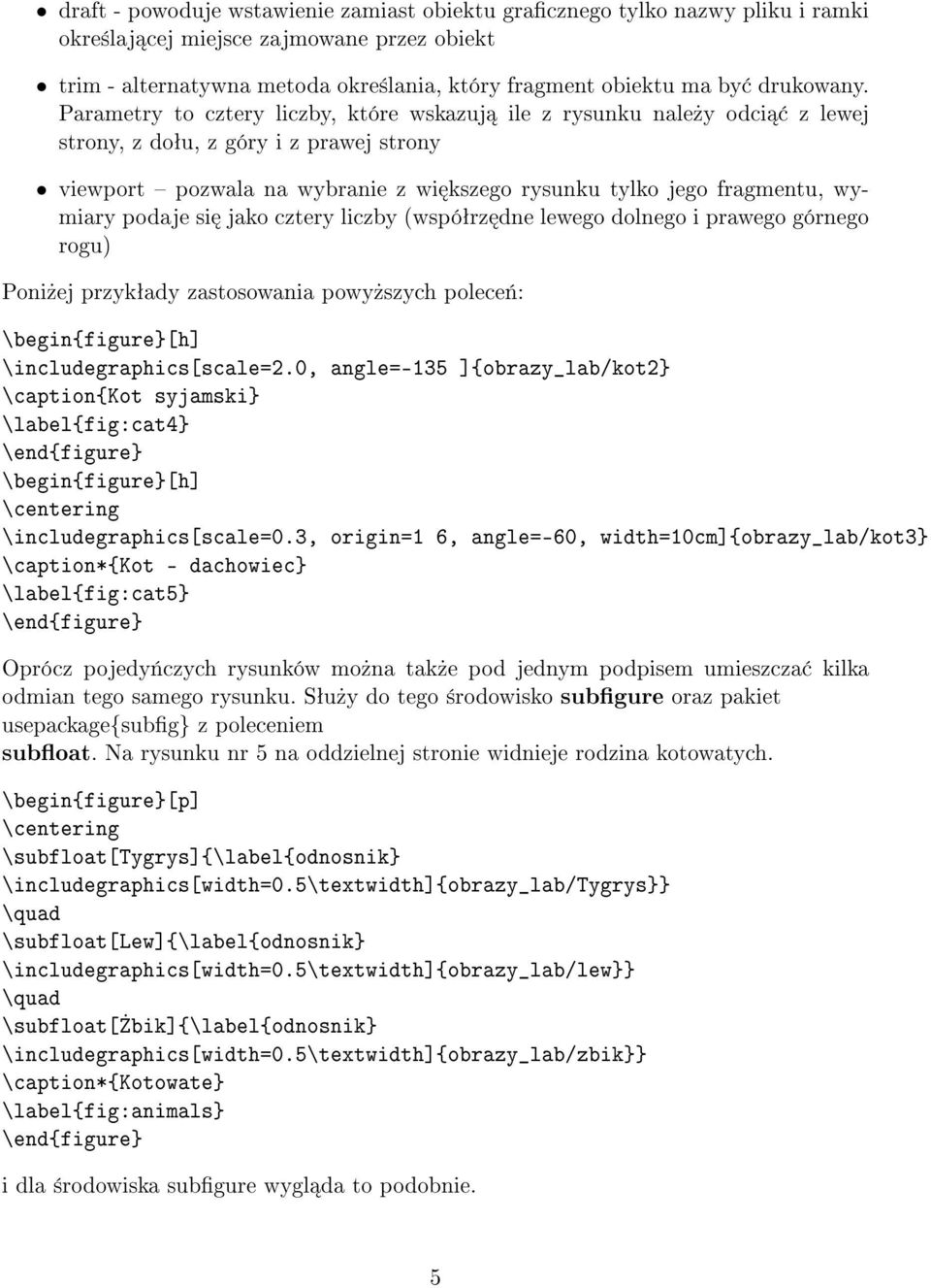 Parametry to cztery liczby, które wskazuj ile z rysunku nale»y odci z lewej strony, z doªu, z góry i z prawej strony viewport pozwala na wybranie z wi kszego rysunku tylko jego fragmentu, wymiary
