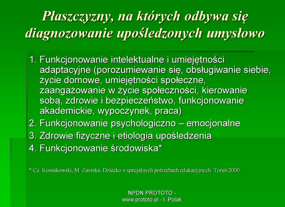 zaangażowanie w życie społeczności, kierowanie sobą, zdrowie i bezpieczeństwo, funkcjonowanie akademickie, wypoczynek, praca) 2.