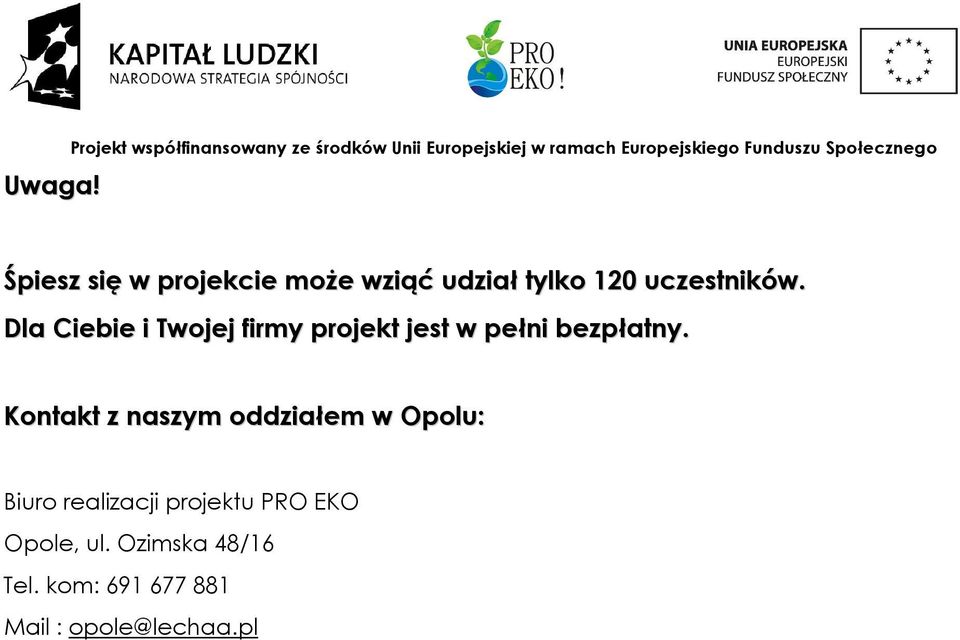 Społecznego Śpiesz się w projekcie może wziąć udział tylko 120 uczestników.
