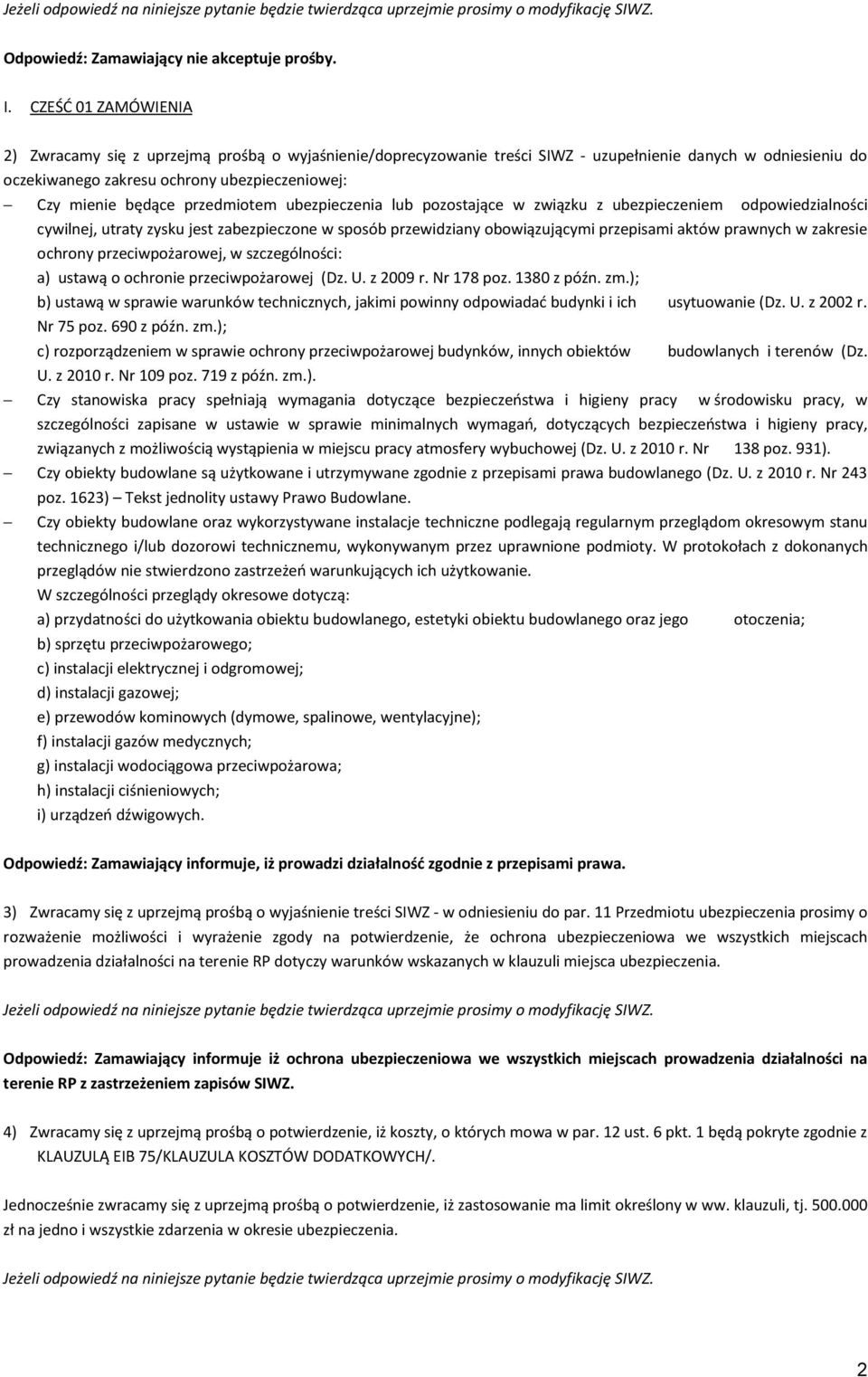 w zakresie ochrony przeciwpożarowej, w szczególności: a) ustawą o ochronie przeciwpożarowej (Dz. U. z 2009 r. Nr 178 poz. 1380 z późn. zm.