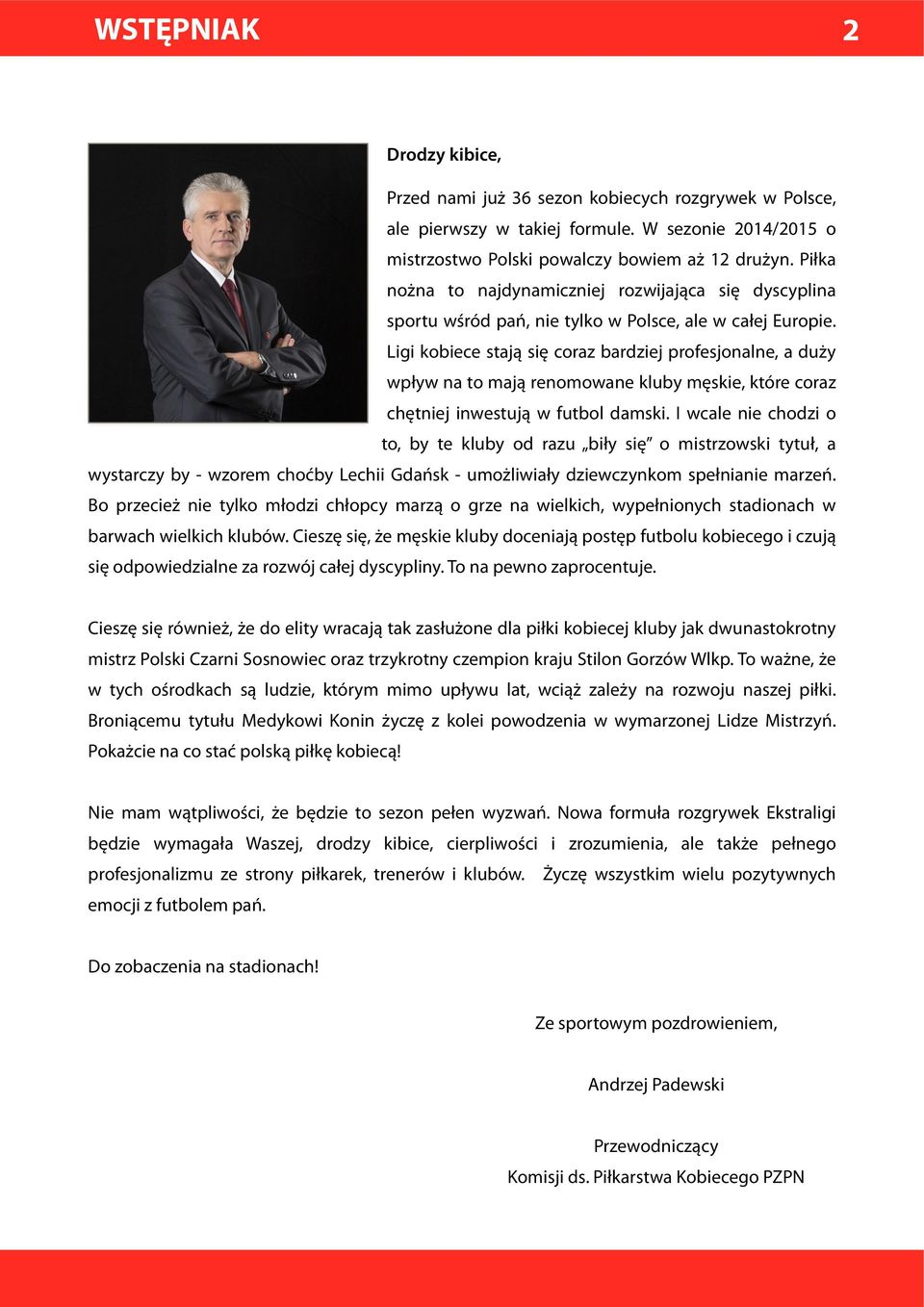 Ligi kobiece stają się coraz bardziej profesjonalne, a duży wpływ na to mają renomowane kluby męskie, które coraz chętniej inwestują w futbol damski.