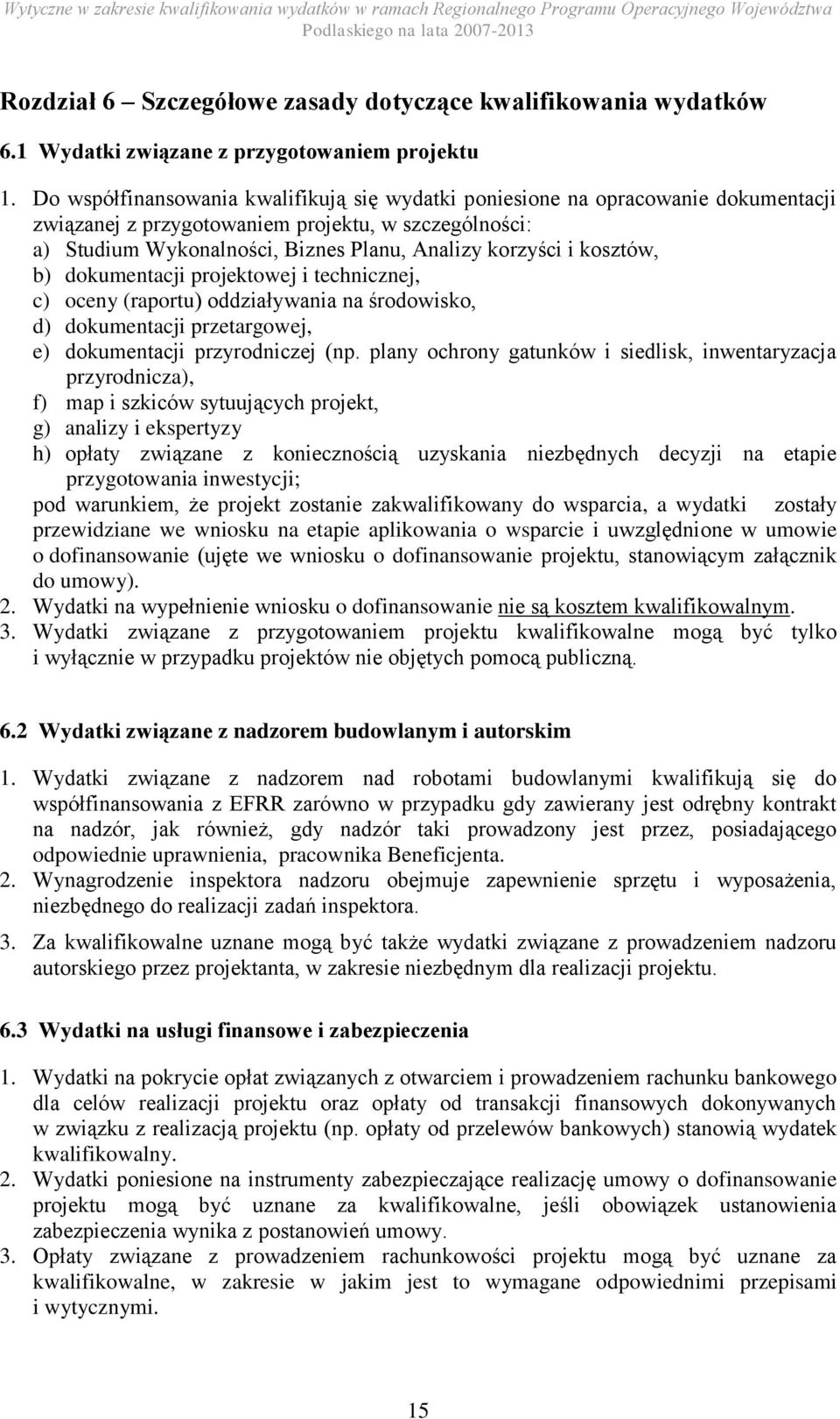 kosztów, b) dokumentacji projektowej i technicznej, c) oceny (raportu) oddziaływania na środowisko, d) dokumentacji przetargowej, e) dokumentacji przyrodniczej (np.
