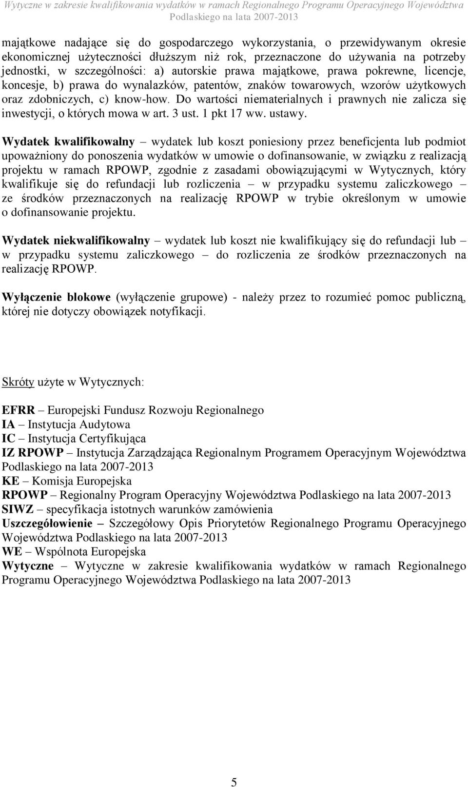 Do wartości niematerialnych i prawnych nie zalicza się inwestycji, o których mowa w art. 3 ust. 1 pkt 17 ww. ustawy.