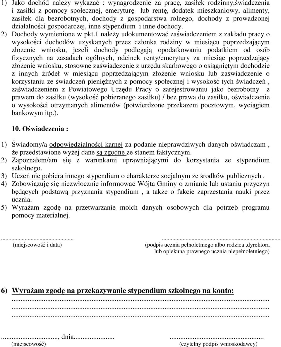 1 należy udokumentować zaświadczeniem z zakładu pracy o wysokości dochodów uzyskanych przez członka rodziny w miesiącu poprzedzającym złożenie wniosku, jeżeli dochody podlegają opodatkowaniu