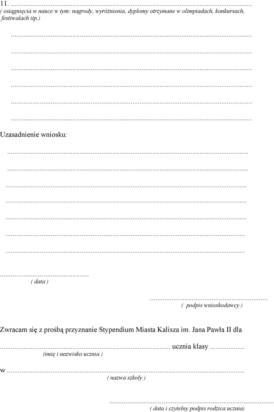.. ( podpis wnioskodawcy ) Zwracam się z prośbą przyznanie Stypendium Miasta Kalisza im.