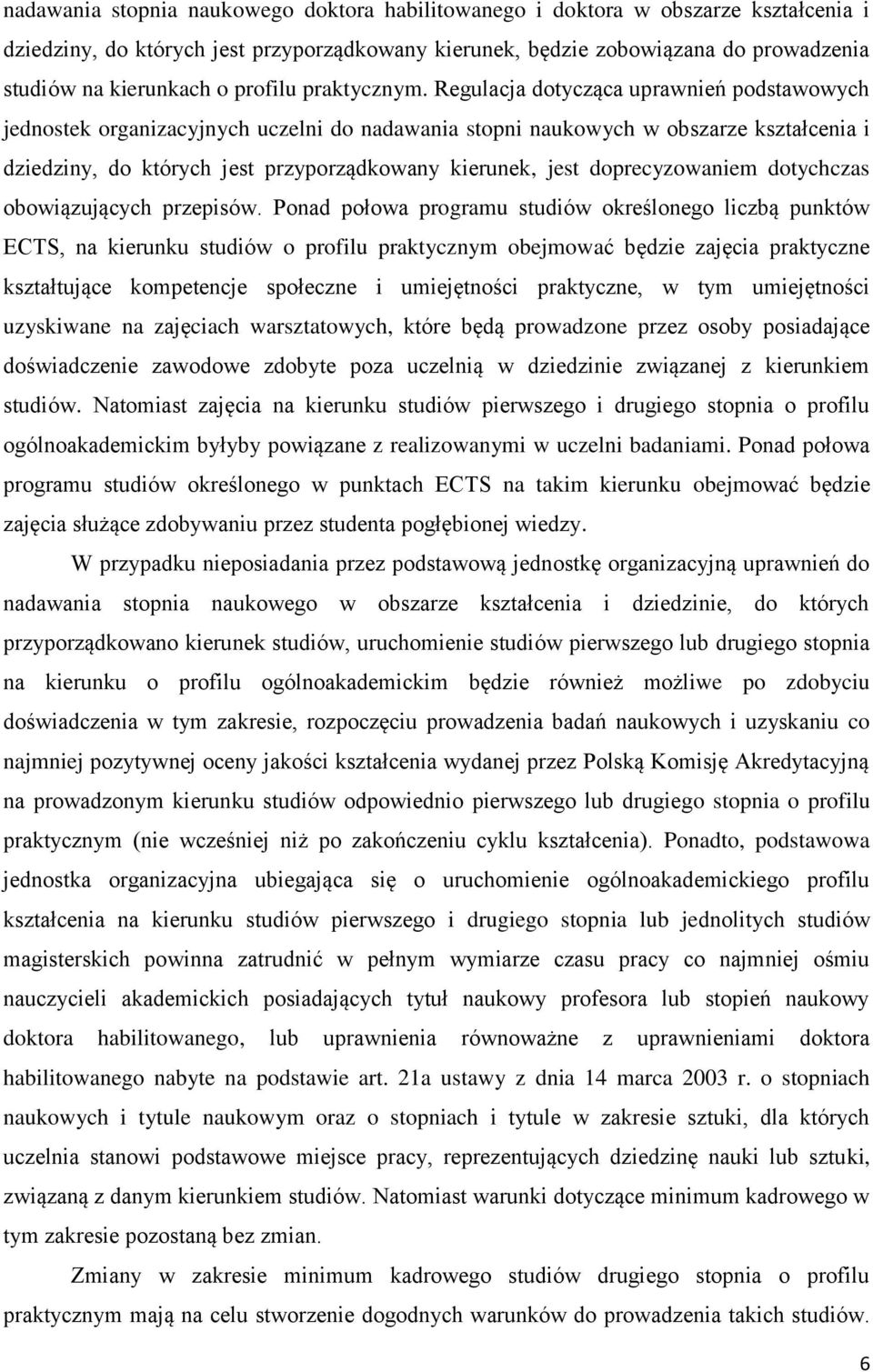 Regulacja dotycząca uprawnień podstawowych jednostek organizacyjnych uczelni do nadawania stopni naukowych w obszarze kształcenia i dziedziny, do których jest przyporządkowany kierunek, jest