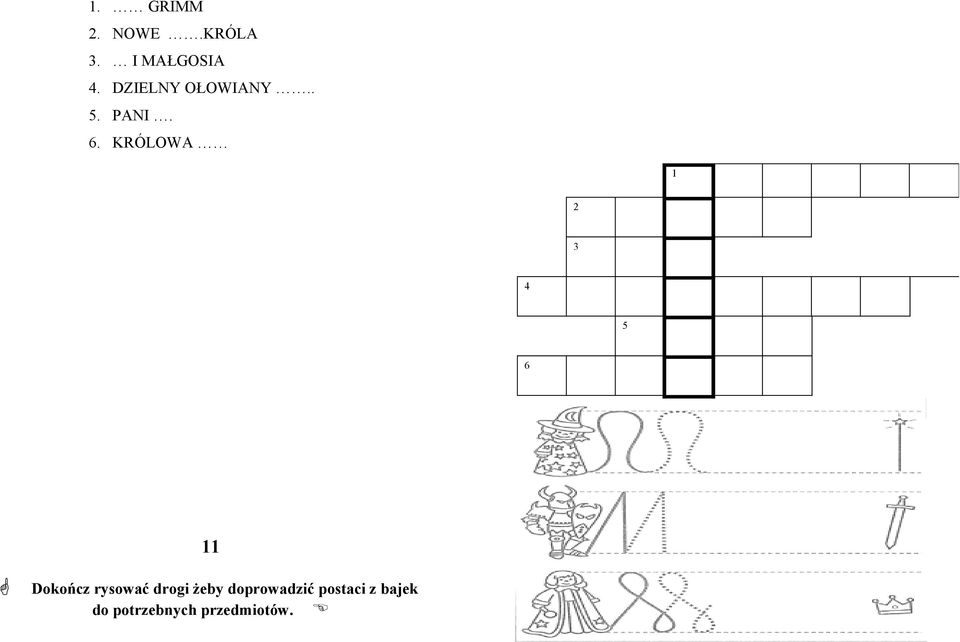 KRÓLOWA 1 2 3 4 5 6 11 Dokończ rysować