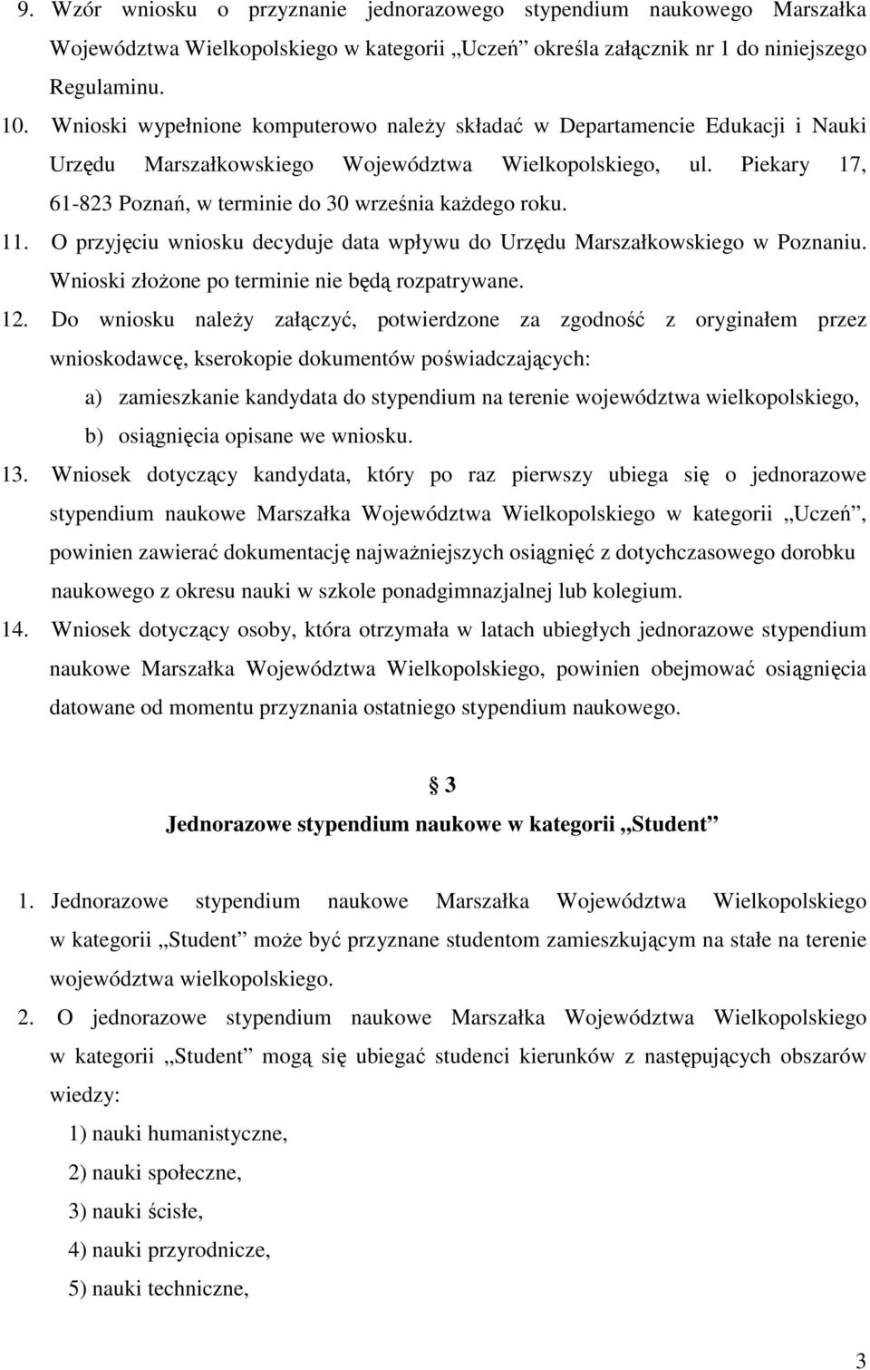 Piekary 17, 61-823 Poznań, w terminie do 30 września kaŝdego roku. 11. O przyjęciu wniosku decyduje data wpływu do Urzędu Marszałkowskiego w Poznaniu.