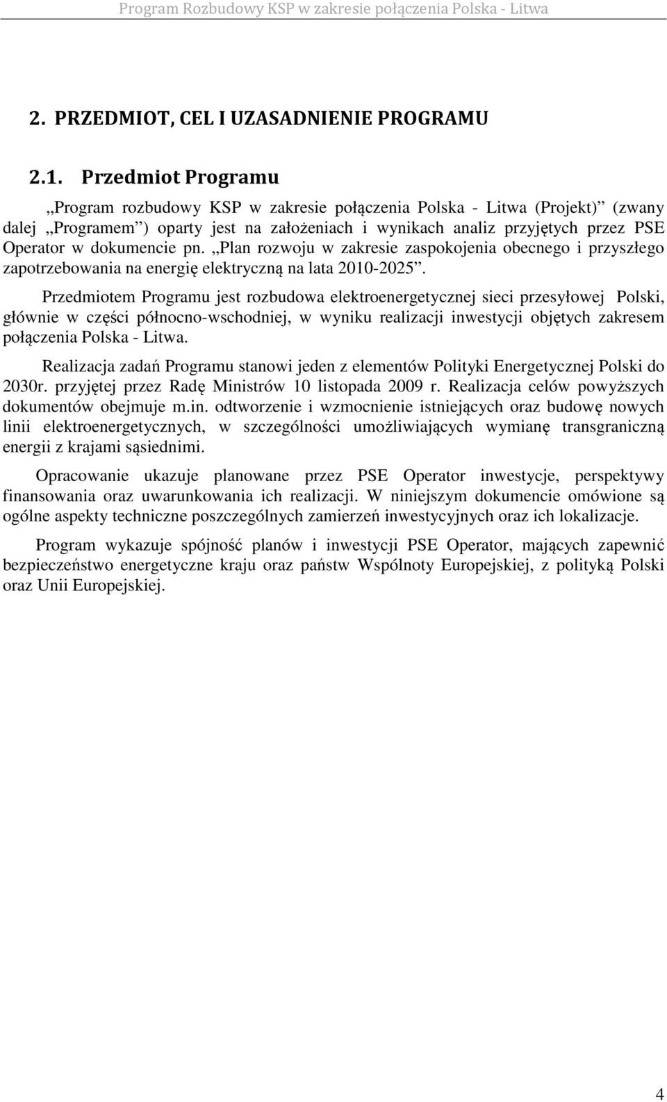 dokumencie pn. Plan rozwoju w zakresie zaspokojenia obecnego i przyszłego zapotrzebowania na energię elektryczną na lata 2010-2025.