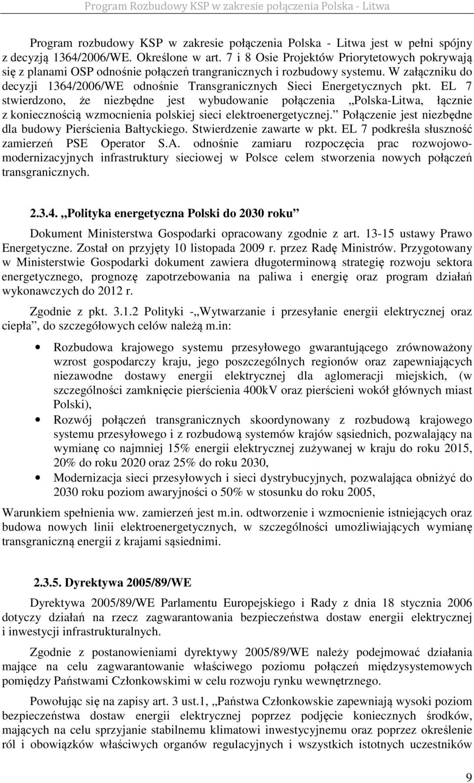 W załączniku do decyzji 1364/2006/WE odnośnie Transgranicznych Sieci Energetycznych pkt.