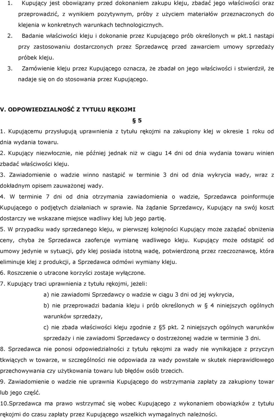 1 nastąpi przy zastosowaniu dostarczonych przez Sprzedawcę przed zawarciem umowy sprzedaży próbek kleju. 3.