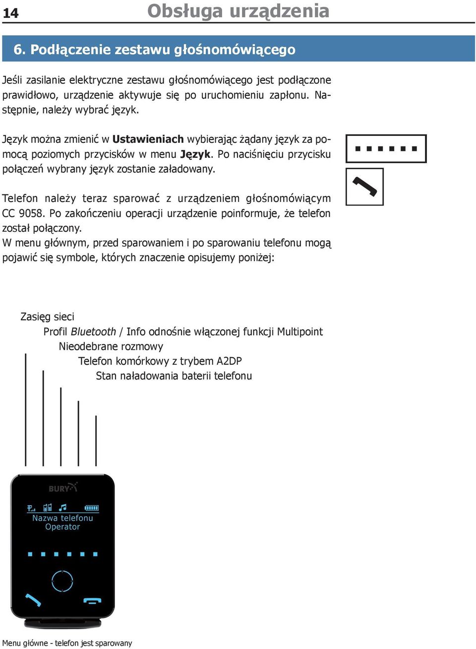 Po naciśnięciu przycisku połączeń wybrany język zostanie załadowany. Telefon należy teraz sparować z urządzeniem głośnomówiącym CC 9058.