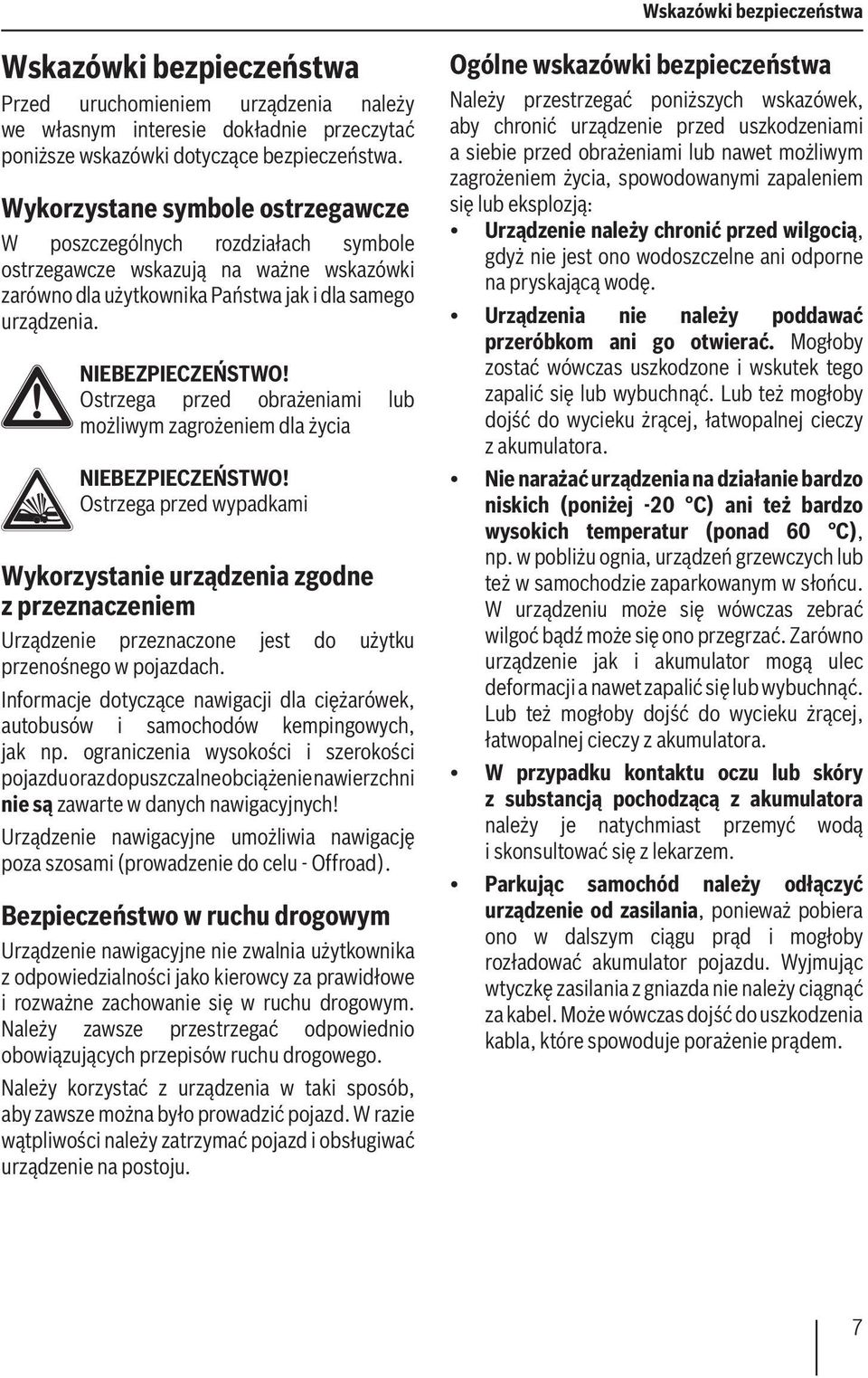 Ostrzega przed obrażeniami lub możliwym zagrożeniem dla życia NIEBEZPIECZEŃSTWO!