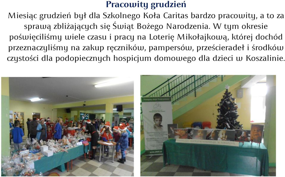 W tym okresie poświęciliśmy wiele czasu i pracy na Loterię Mikołajkową, której dochód