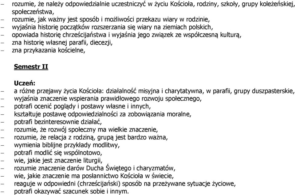 przykazania kościelne, I a różne przejawy życia Kościoła: działalność misyjna i charytatywna, w parafii, grupy duszpasterskie, wyjaśnia znaczenie wspierania prawidłowego rozwoju społecznego, potrafi