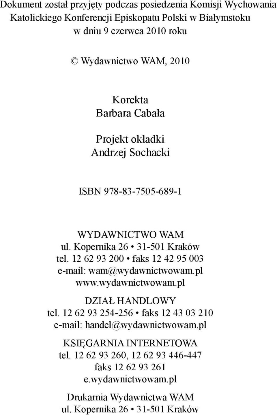 12 62 93 200 faks 12 42 95 003 e-mail: wam@wydawnictwowam.pl www.wydawnictwowam.pl DZIAŁ HANDLOWY tel.