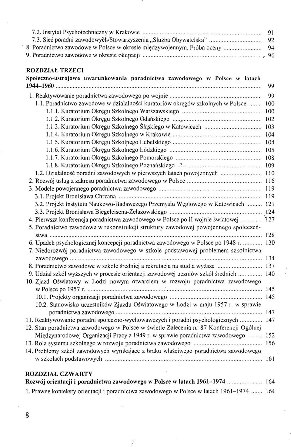 Reaktywowanie poradnictwa zawodowego po wojnie 99 1.1. Poradnictwo zawodowe w działalności kuratoriów okręgów szkolnych w Polsce 100 1.1.1. Kuratorium Okręgu Szkolnego Warszawskiego 100 1.1.2.