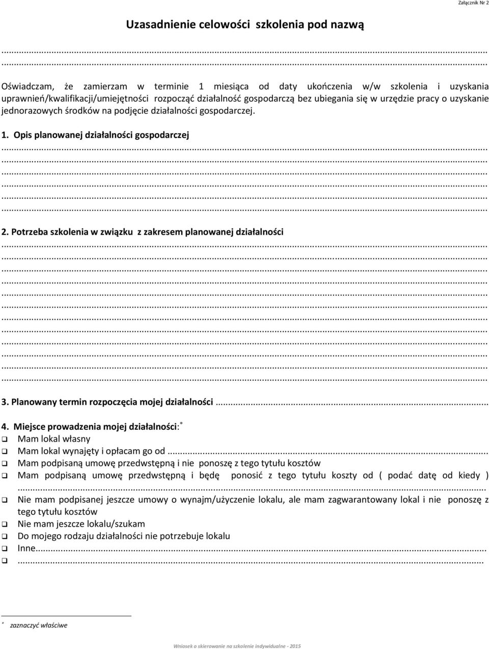 Potrzeba szkolenia w związku z zakresem planowanej działalności 3. Planowany termin rozpoczęcia mojej działalności... 4.