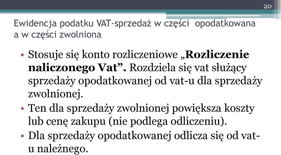 Rozdziela się vat służący sprzedaży opodatkowanej od vat-u dla sprzedaży zwolnionej.