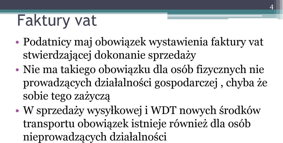 działalności gospodarczej, chyba że sobie tego zażyczą W sprzedaży wysyłkowej i WDT