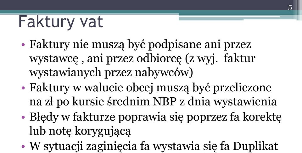 faktur wystawianych przez nabywców) Faktury w walucie obcej muszą być przeliczone na